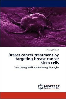 Breast cancer treatment by targeting breast cancer stem cells