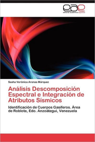 Análisis Descomposición Espectral e Integración de Atributos Sísmicos