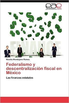 Federalismo y descentralización fiscal en México
