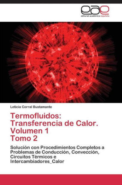 Termofluidos: Transferencia de Calor. Volumen 1 Tomo 2