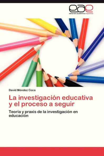 La Investigacion Educativa y El Proceso a Seguir