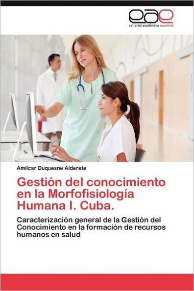 Gestion del Conocimiento En La Morfofisiologia Humana I. Cuba.