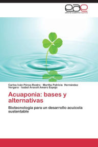 Title: Acuaponia: Bases y Alternativas, Author: Perez-Rostro Carlos Ivan