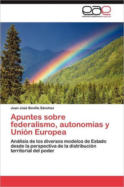 Apuntes Sobre Federalismo, Autonomias y Union Europea