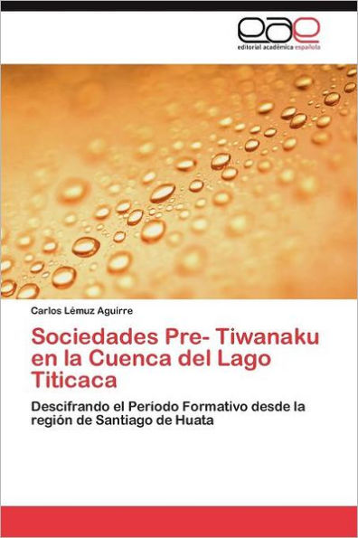 Sociedades Pre- Tiwanaku En La Cuenca del Lago Titicaca