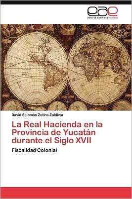 La Real Hacienda en la Provincia de Yucatán durante el Siglo XVII