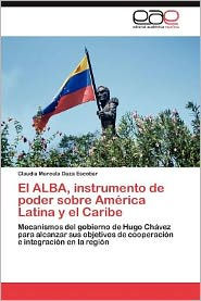 El Alba, Instrumento de Poder Sobre America Latina y El Caribe