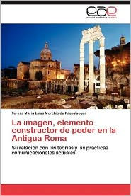 La Imagen, Elemento Constructor de Poder En La Antigua Roma