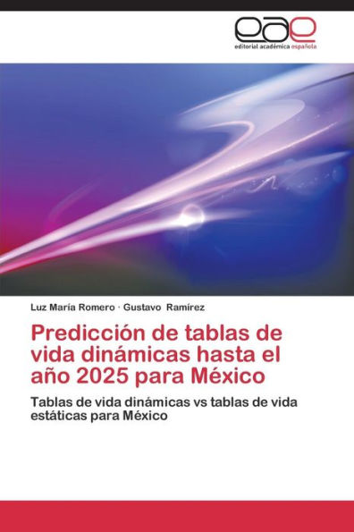 Prediccion de Tablas de Vida Dinamicas Hasta El Ano 2025 Para Mexico