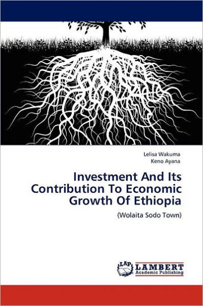 Investment And Its Contribution To Economic Growth Of Ethiopia