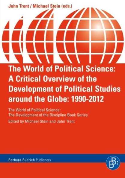 The World of Political Science: A Critical Overview of the Development of Political Studies around the Globe: 1990-2012