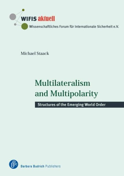 Multilateralism and Multipolarity: Structures of the Emerging World Order