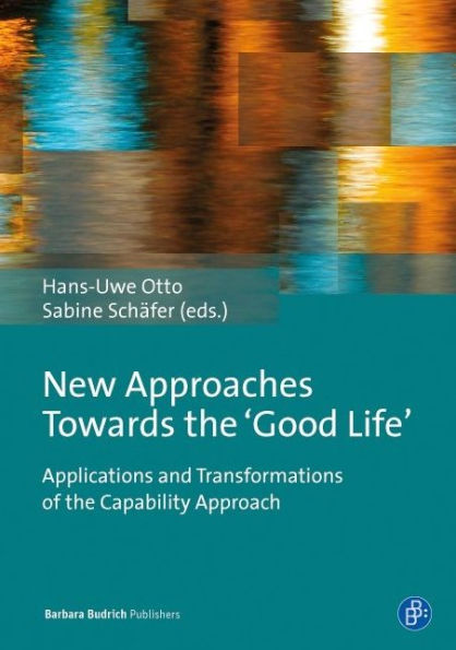 New Approaches Towards the 'Good Life': Applications and Transformations of the Capability Approach