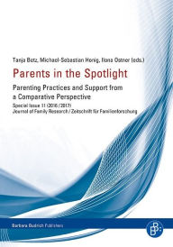 Title: Parents in the Spotlight: Parenting Practices and Support from a Comparative Perspective, Author: Tanja Betz