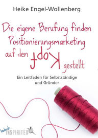 Title: Die eigene Berufung finden - Positionierungsmarketing auf den Kopf gestellt: Ein Leitfaden für Selbständige und Gründer, Author: Avagliano