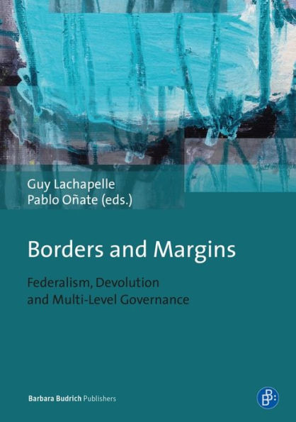 Borders and Margins: Federalism, Devolution and Multi-Level Governance