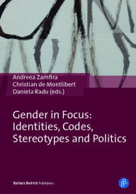 Title: Gender in Focus: Identities, Codes, Stereotypes and Politics, Author: Andreea Zamfira