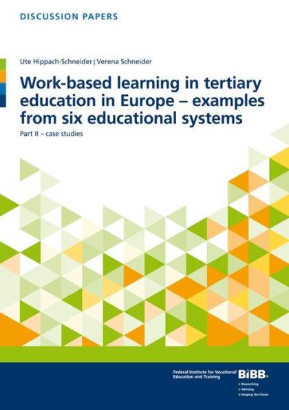 Work-based learning in tertiary education in Europe - examples from six educational systems: Part II - case studies