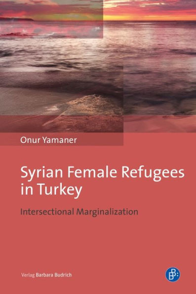 Syrian Female Refugees in Turkey: Intersectional Marginalization