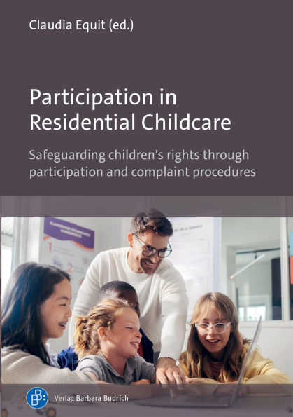 Participation in Residential Childcare: Safeguarding children's rights through participation and complaint procedures