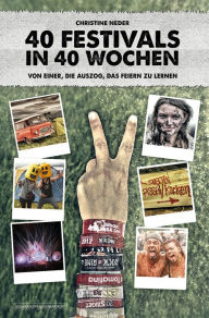 Title: 40 Festivals in 40 Wochen: Von einer, die auszog, das Feiern zu lernen, Author: Christine Neder