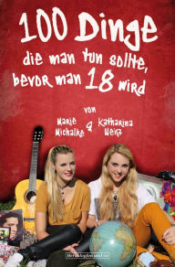 Title: 100 Dinge, die man tun sollte, bevor man 18 wird, Author: Katharina Weiß