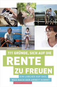 Title: 111 Gründe, sich auf die Rente zu freuen: Ein Loblied auf das, was nach der Arbeit kommt, Author: Hauke Brost