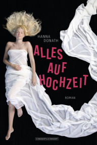 Title: Alles auf Hochzeit, Author: Hanna Donath