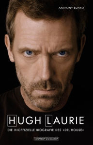 Title: Hugh Laurie: Die inoffizielle Biografie des 'Dr. House', Author: Anthony Bunko