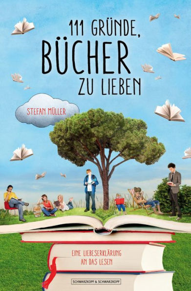 111 Gründe, Bücher zu lieben: Eine Liebeserklärung an das Lesen