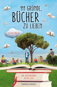 Title: 111 Gründe, Bücher zu lieben: Eine Liebeserklärung an das Lesen, Author: Stefan Müller