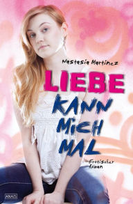 Title: Liebe kann mich mal, Author: Nastasia Martinez