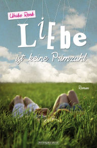 Title: Liebe ist keine Primzahl, Author: Ulrike Renk
