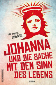 Title: Johanna und die Sache mit dem Sinn des Lebens, Author: Ann-Kristin Schäfer