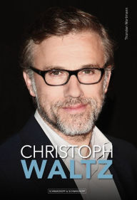 Title: Christoph Waltz: Die Biografie, Author: Thorsten Wortmann