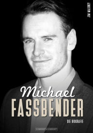 Title: Michael Fassbender: Die Biografie, Author: Jim Maloney