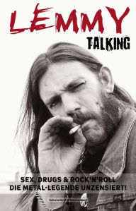 Title: Lemmy Talking: Sex, Drugs & Rock´nRoll. Die Metal-Legende unzensiert!, Author: Harry Shaw