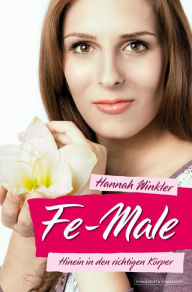 Title: Fe-Male: Hinein in den richtigen Körper, Author: Hannah Winkler