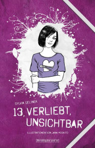 Title: 13, verliebt, unsichtbar, Author: Sylvia Gelinek