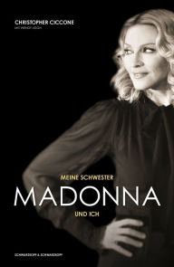 Title: Meine Schwester Madonna und ich, Author: Christopher Ciccone