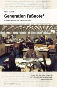 Title: Generation Fußnote: Bekenntnisse eines Opportunisten, Author: Klaus Taubert