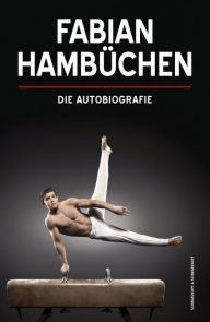 Title: Fabian Hambüchen: Die Autobiografie, Author: Fabian Hambüchen