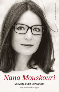 Title: Stimme der Sehnsucht: Meine Erinnerungen, Author: Nana Mouskouri