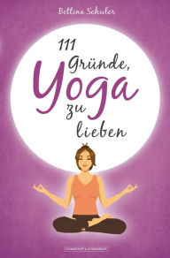 Title: 111 Gründe, Yoga zu lieben, Author: Bettina Schuler