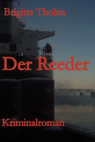 Title: Der Reeder, Author: Brigitte Tholen