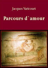 Title: Parcours d`amour: Eine erotische und frei erfundene Gesellschaftssatire, Author: Jacques Varicourt