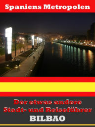 Title: Bilbao - Der etwas andere Stadt- und Reiseführer - Mit Reise - Wörterbuch Deutsch-Spanisch, Author: A.D. Astinus