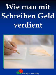 Title: Wie man mit Schreiben Geld verdient, Author: Georgius Anastolsky