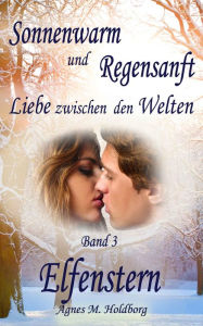 Title: Sonnenwarm und Regensanft - Band 3: Elfenstern, Author: Agnes M. Holdborg