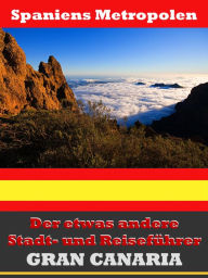 Title: Gran Canaria - Der etwas andere Stadt- und Reiseführer - Mit Reise - Wörterbuch Deutsch-Spanisch, Author: A.D. Astinus